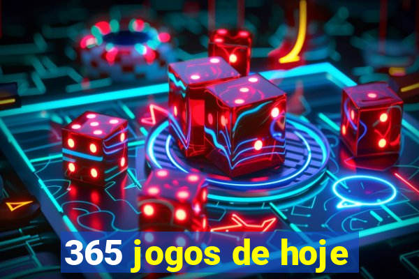 365 jogos de hoje